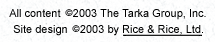 All content ©2003 The Tarka Group, Inc. Site design ©2003 by Rice & Rice, Ltd.